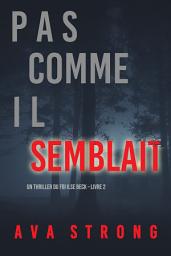 Icon image Pas comme il semblait (Un thriller du FBI Ilse Beck – Livre 2)