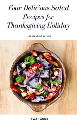 Icon image Four Delicious Salad Recipes for Thanksgiving Holiday: Independent Author
