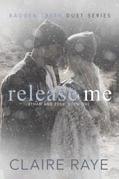 Icon image Release Me: Ethan & Zoey #1 (An Age-Gap New Adult Romance)
