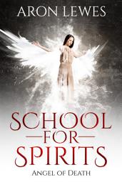 Icon image School for Spirits: Angel of Death