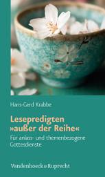 Icon image Lesepredigten »außer der Reihe«: Für anlass- und themenbezogene Gottesdienste