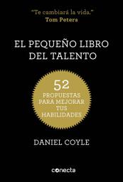 Icon image El pequeño libro del talento: 52 propuestas para mejorar tus habilidades