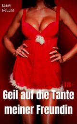 Icon image Geil auf die Tante meiner Freundin: Versaute Story