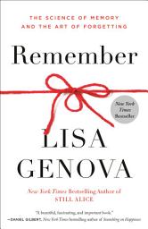 Icon image Remember: The Science of Memory and the Art of Forgetting