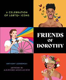 Icon image Friends of Dorothy: A Celebration of LGBTQ+ Icons