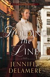 Icon image Holding the Line (Love along the Wires Book #3)