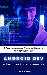 Icon image Mastering Android Development: Complete Guide to Modern App Development with Kotlin, Jetpack & Android Studio (2026 Edition)