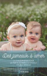 Icon image Des jumeaux à aimer: La chaleur d'un foyer - La fierté de Marco d'Angelo - Double miracle