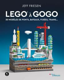 Icon image LEGO à gogo: 30 modèles de ponts, bateaux, fusées, trains...