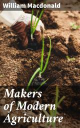 Icon image Makers of Modern Agriculture: Trailblazers of Agricultural Evolution
