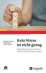 Icon image Kein Stress ist nicht genug: Eigene Bedürfnisse erkennen und das Wohlbefinden steigern