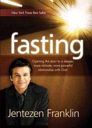 Icon image Fasting: Opening the Door to a Deeper, More Intimate, More Powerful Relationship with God