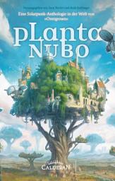 Icon image Planta Nubo: Eine Solarpunk-Anthologie in der Welt von »Overgrown«