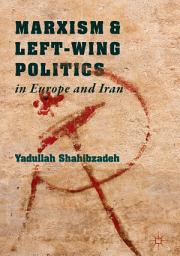 Icon image Marxism and Left-Wing Politics in Europe and Iran