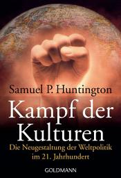Icon image Kampf der Kulturen: Die Neugestaltung der Weltpolitik im 21. Jahrhundert