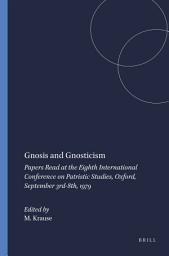 Icon image Gnosis and Gnosticism: Papers Read at the Eighth International Conference on Patristic Studies, Oxford, September 3rd-8th, 1979