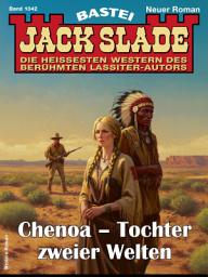 Icon image Jack Slade 1042: Chenoa - Tochter zweier Welten