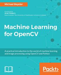 Icon image Machine Learning for OpenCV: Intelligent image processing with Python