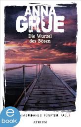 Icon image Die Wurzel des Bösen: Sommerdahls fünfter Fall