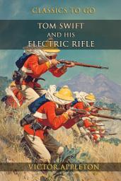 Icon image Tom Swift and His Electric Rifle: Restored Classics to Go Edition