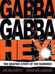 Icon image Gabba Gabba Hey! The Graphic Story Of The Ramones