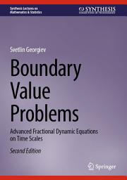 Icon image Boundary Value Problems: Advanced Fractional Dynamic Equations on Time Scales, Edition 2
