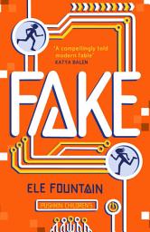 Icon image Fake: A thrillingly paced, timely novel about identity and our digital lives