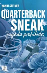 Icon image Rivales. Quarterback Sneak: Jugada prohibida