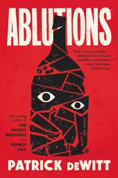 Icon image Ablutions: Notes for a Novel
