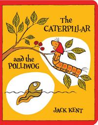 Icon image The Caterpillar and the Polliwog