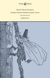 Icon image Happy Hour Stories - Stories From Grimm's Fairy Tales - Illustrated by J Monsell