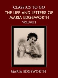 Icon image The Life and Letters of Maria Edgeworth Volume 2: Restored Classics to Go Edition