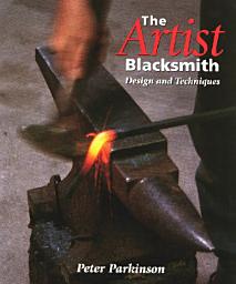 Icon image The Artist Blacksmith: Design and Techniques