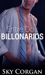 Icon image Entre dos billonarios
