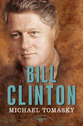 Icon image Bill Clinton: The American Presidents Series: The 42nd President, 1993-2001