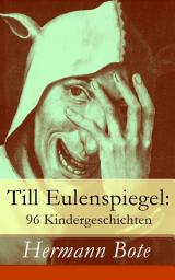 Icon image Till Eulenspiegel: 96 Kindergeschichten: Ein kurzweiliges Buch von Till Eulenspiegel aus dem Lande Braunschweig.