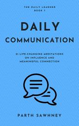 Icon image Daily Communication: 21 Life-Changing Meditations on Influence and Meaningful Connection