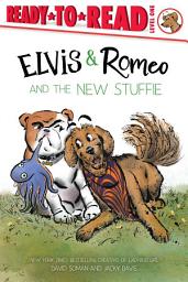 Icon image Elvis & Romeo and the New Stuffie: Ready-to-Read Level 1