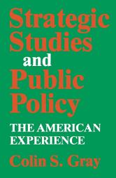 Icon image Strategic Studies and Public Policy: The American Experience