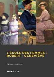 Icon image André Gide: L'École des femmes - Robert - Geneviève