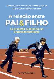 Icon image A relação entre pai e filho no processo sucessório em empresas familiares