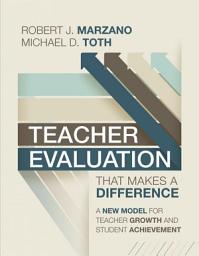 Icon image Teacher Evaluation That Makes a Difference: A New Model for Teacher Growth and Student Achievement