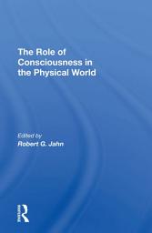 Icon image The Role Of Consciousness In The Physical World