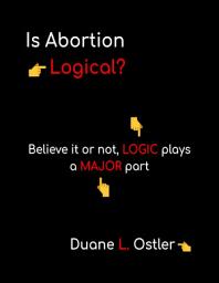 Icon image Is Abortion Logical?: Believe it or not, logic plays a major part