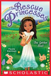 Icon image The Golden Shell (Rescue Princesses #12)