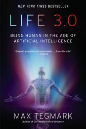 Icon image Life 3.0: Being Human in the Age of Artificial Intelligence