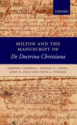Icon image Milton and the Manuscript of De Doctrina Christiana