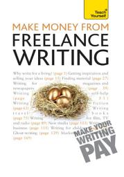 Icon image Make Money From Freelance Writing: Learn how to make a living from your interest in creative writing