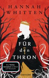 Icon image Für den Thron: Roman - Die deutsche Ausgabe der romantischen Bestseller-Saga und BookTok-Sensation »For the Throne«