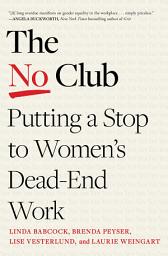Icon image The No Club: Putting a Stop to Women's Dead-End Work